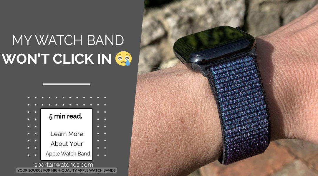 My Apple Watch Band Won't Click In – Spartan Watches