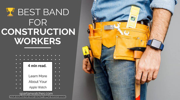 Best Apple Watch Band for Construction Worker